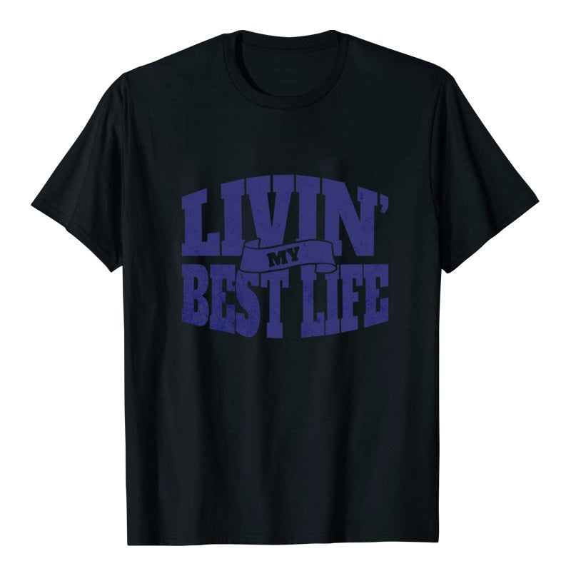 Livin’ My Best Life Graphic T-Shirt – Casual Short Sleeve Tee for Men & Women
