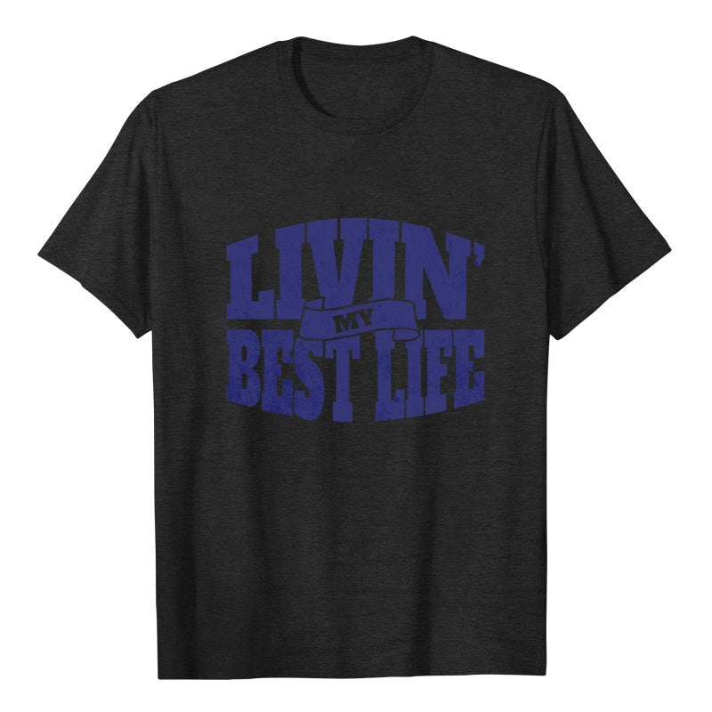 Livin’ My Best Life Graphic T-Shirt – Casual Short Sleeve Tee for Men & Women