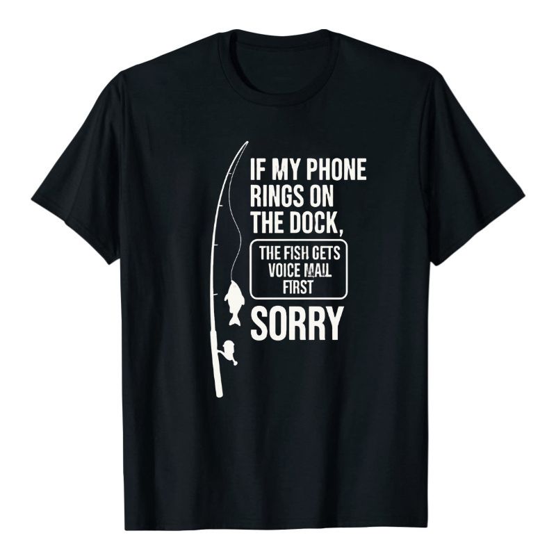 If My Phone Rings On The Dock Fishing Shirt Funny Graphic Tee The Fish Gets Voice Mail First– Casual Short Sleeve Shirt for Anglers